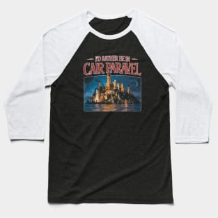 I Would Rather Be in Cair Paravel - Fantasy Island Design Baseball T-Shirt